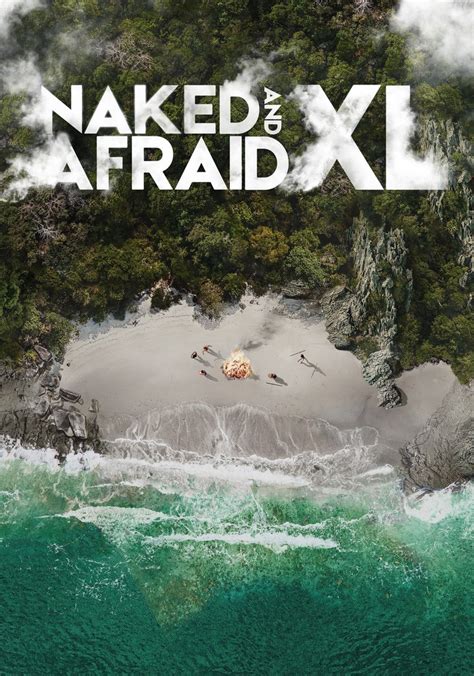 naked and|Stream Naked and Afraid XL .